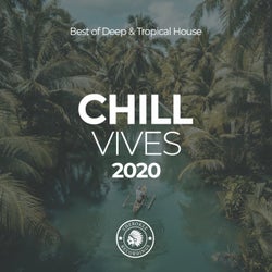 Chill Vibes 2020: Best of Deep & Tropical House