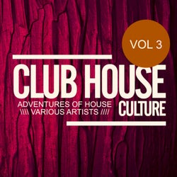 Club House Culture: Adventures Of House, Vol.3