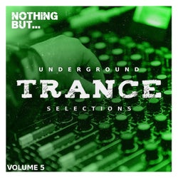 Nothing But... Underground Trance Selections, Vol. 05