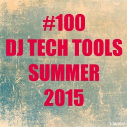 #100 DJ Tech Tools Summer 2015