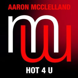 Aaron McClelland - Hot 4 U (mixes)