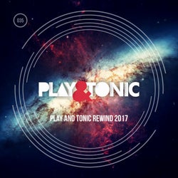 Play And Tonic Rewind 2017