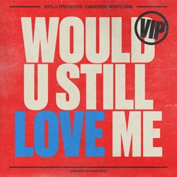 Would U Still Love Me - VIP