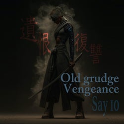 Old grudge / Vengeance