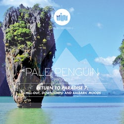 PALE PENGUIN Presents RETURN TO PARADISE 7: CHILL-OUT, DOWNTEMPO AND BALEARIC MOODS