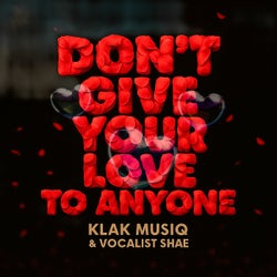Don't Give Your Love To Anyone