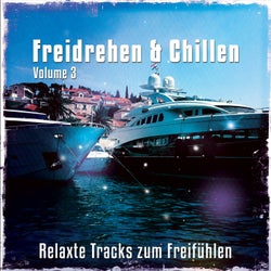 Freidrehen & Chillen, Vol. 3 (Relaxte Tracks Zum Freifuhlen)