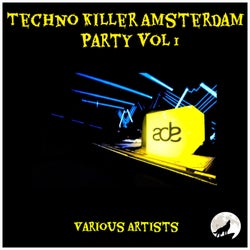 Techno Killer Amsterdam Party Vol 1