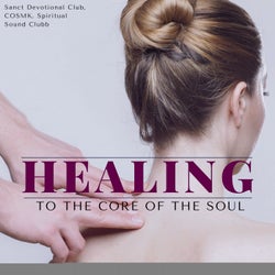 Healing To The Core Of The Soul