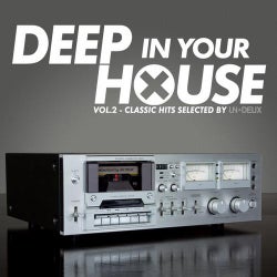 Deep in Your House, Vol. 2 (Classic Hits Selected by UN*DEUX)