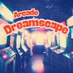Arcade Dreamscape