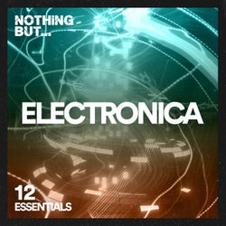 Nothing But... Electronica Essentials, Vol. 12