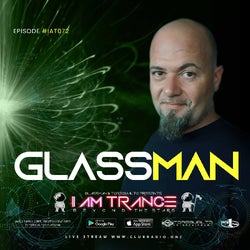 I AM TRANCE - 072 (SELECTED BY GLASSMAN)