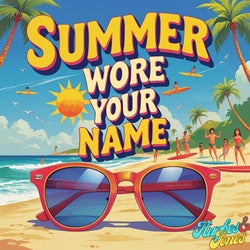 Summer Wore Your Name