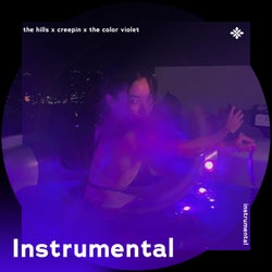 The Hills X Creepin X The Color Violet - Instrumental