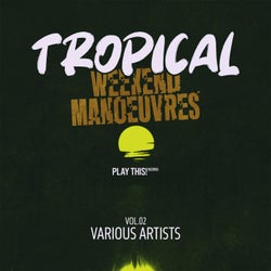 Tropical Weekend Manoeuvres, Vol.02