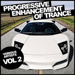 Progressive Enhancement Of Trance, Vol. 2