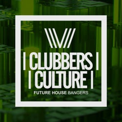 Clubbers Culture: Future House Bangers