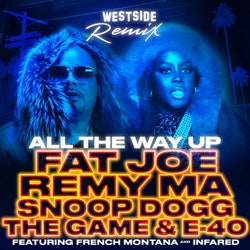 All The Way Up (Westside Remix) [feat. French Montana & Infared] - Single