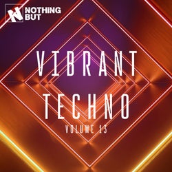 Nothing But... Vibrant Techno, Vol. 13