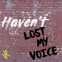 Haven't Lost My Voice