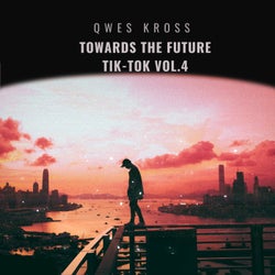 Towards The Future (Tik-Tok Vol.4)
