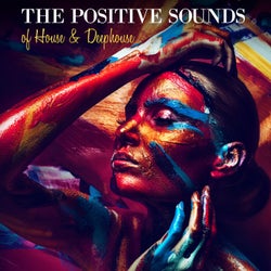 The Positive Sounds of House &amp; Deephouse