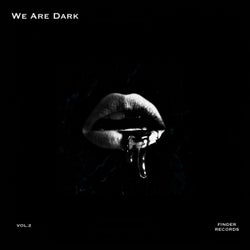 We Are Dark vol.2