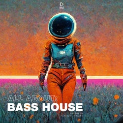 All About: Bass House Vol. 21