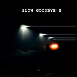 Slow Goodbye's