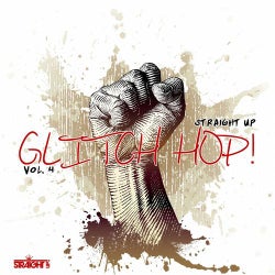 Straight Up Glitch Hop! Vol. 4