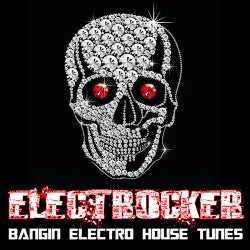 Electrocker - Bangin Electro House Tunes