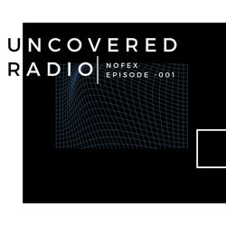 UNCOVERED RADIO | EPISODE -001