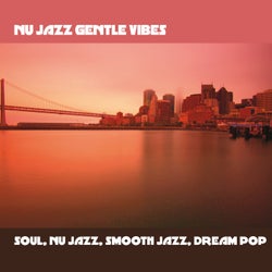 Nu Jazz Gentle Vibes - Soul, Nu Jazz, Smooth Jazz, Dream Pop