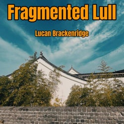 Fragmented Lull