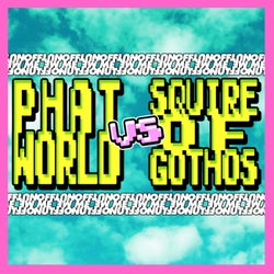 Phatworld vs Squire Of Gothos