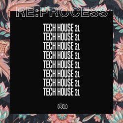Re:Process - Tech House Vol. 31