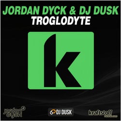 Jordan Dyck & DJ Dusk - Troglodyte