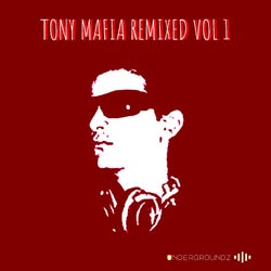 Tony Mafia Remixed Vol 1
