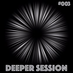 Deeper Session #003