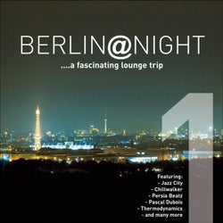 Berlin @ Night, Vol. 1 - A Fascinating Lounge Trip