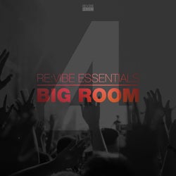 Re:Vibe Essentials - Big Room, Vol. 4