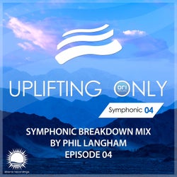 Uplifting Only: Symphonic Breakdown Mix 04 (Mixed by Phil Langham)