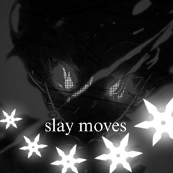 Slay Moves