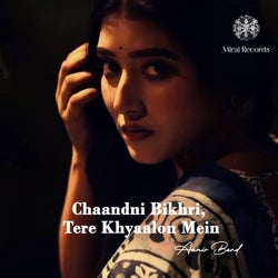 Chaandni Bikhri, Tere Khyaalon Mein