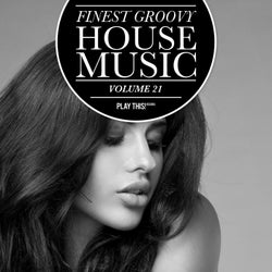 Finest Groovy House Music Volume 21