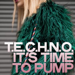 T.E.C.H.N.O. (It's Time to Pump)