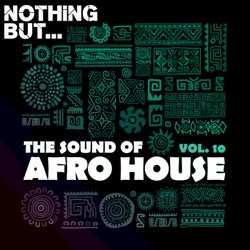 Nothing But... The Sound of Afro House, Vol. 10