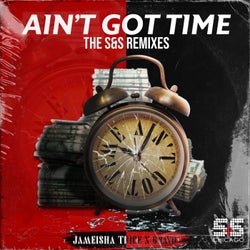 Ain't Got Time (S&S Remixes)