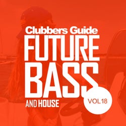Clubbers Guide, Vol.18: Future Bass & House